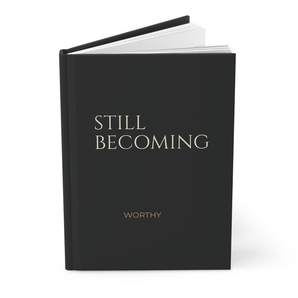 Worthy Still Becoming Hardcover Journal