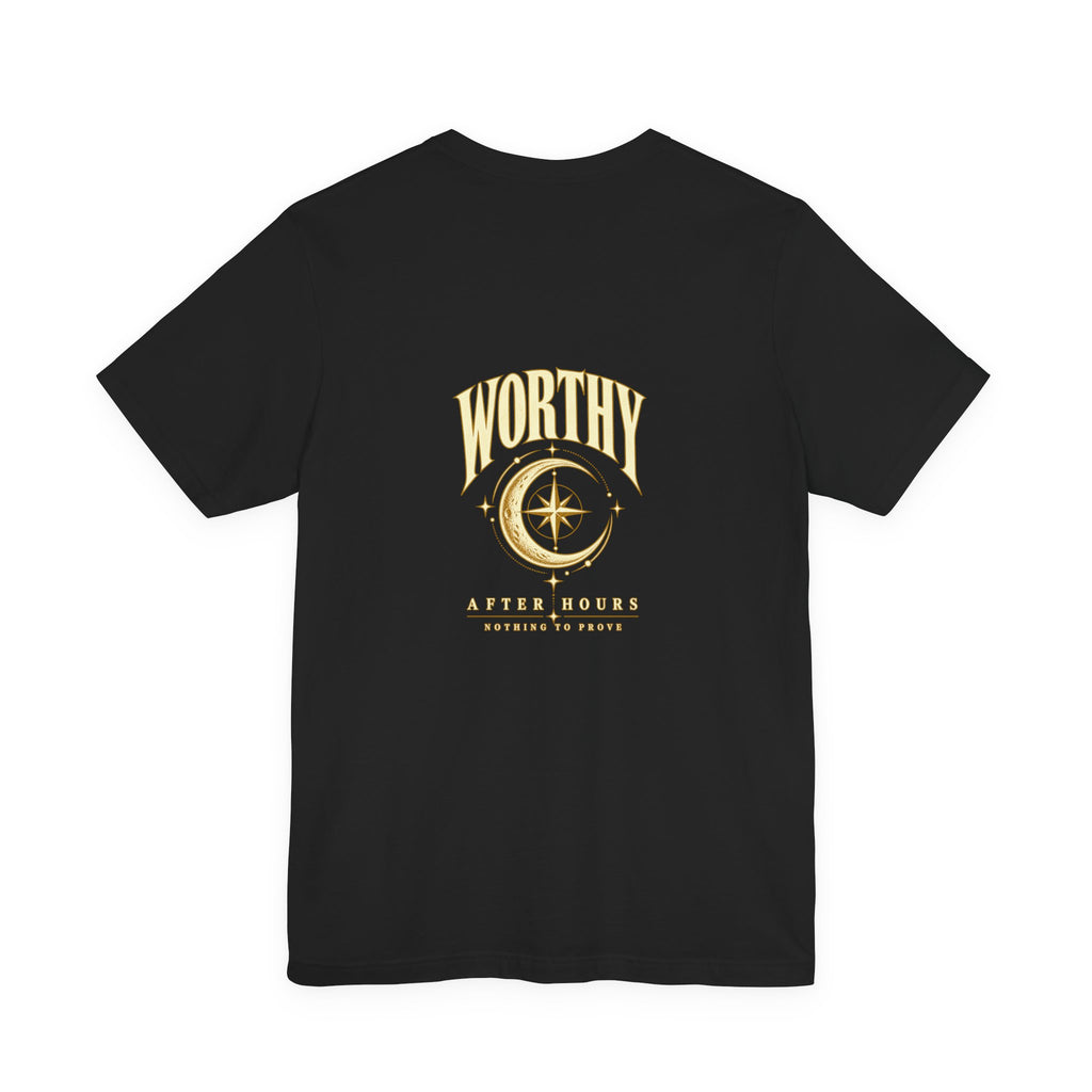 Worthy After Hours Tee — Nothing to Prove