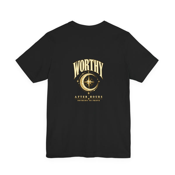 Worthy After Hours Tee — Nothing to Prove