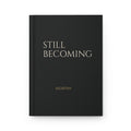 Worthy Still Becoming Hardcover Journal